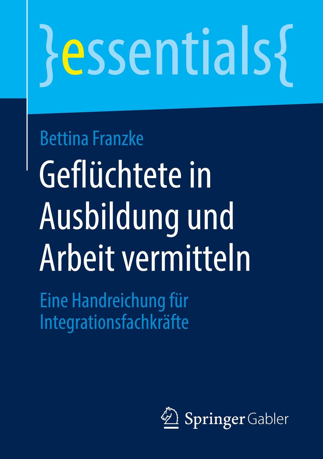 Cover: 9783658288006 | Geflüchtete in Ausbildung und Arbeit vermitteln | Bettina Franzke