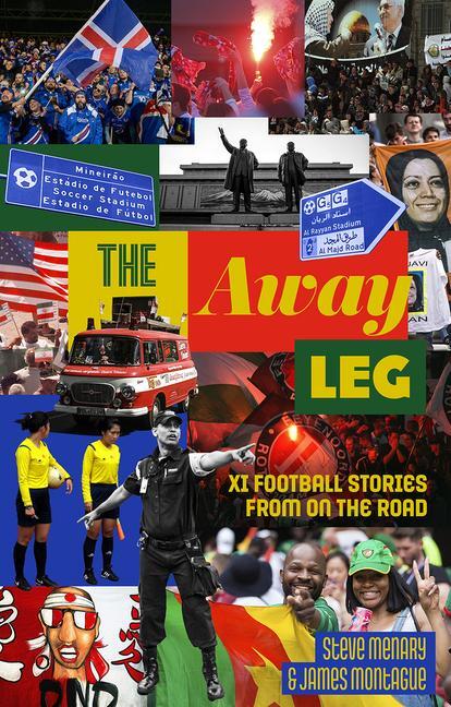 Cover: 9781785319877 | The Away Leg | XI Football Stories on the Road | Steve Menary (u. a.)
