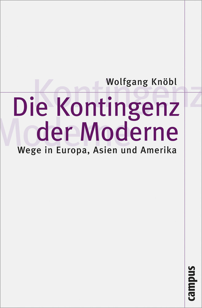 Cover: 9783593384771 | Die Kontingenz der Moderne | Wege in Europa, Asien und Amerika | Knöbl