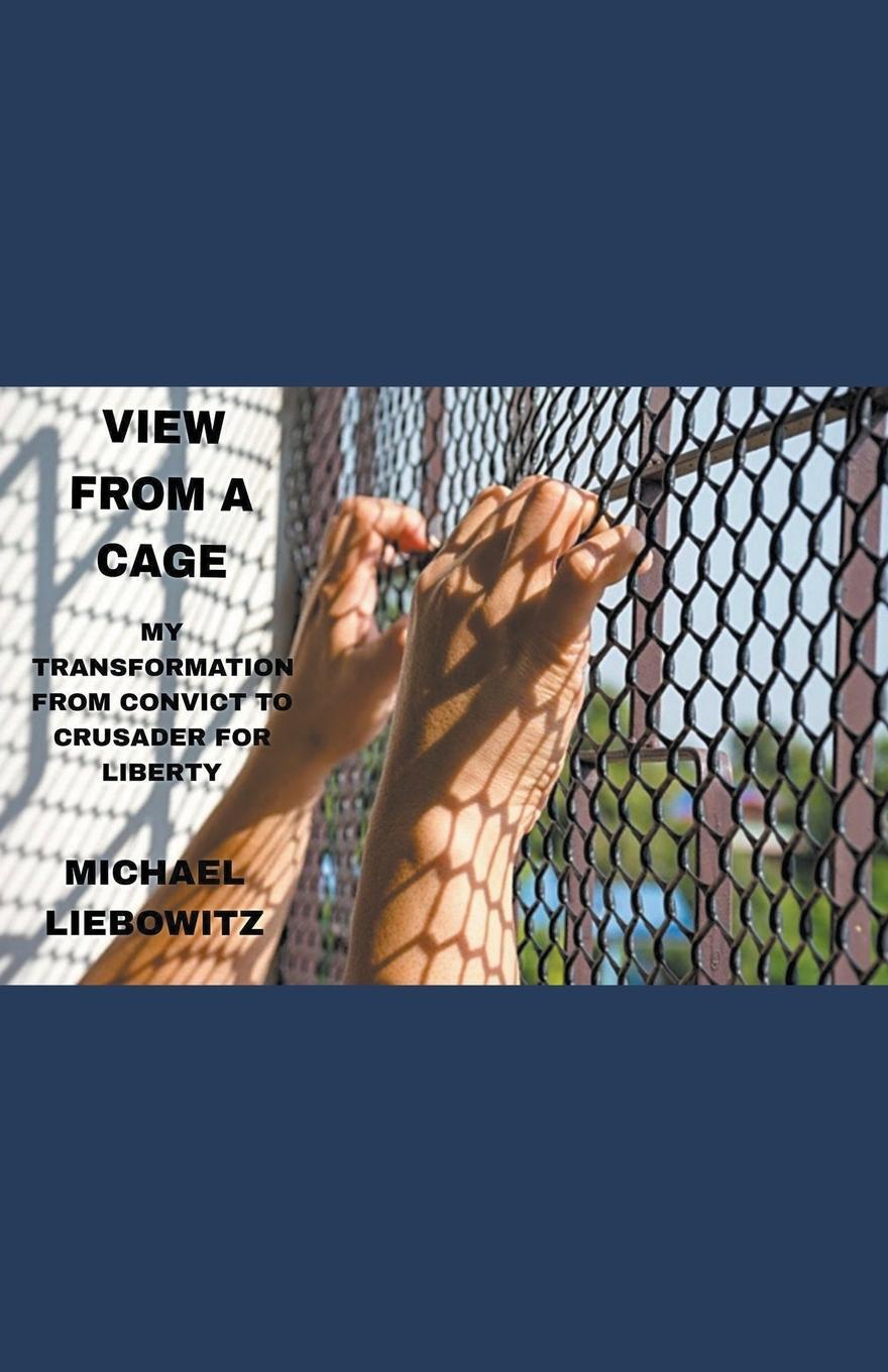 Cover: 9798215387306 | View from a Cage | Michael Liebowitz | Taschenbuch | Paperback | 2023