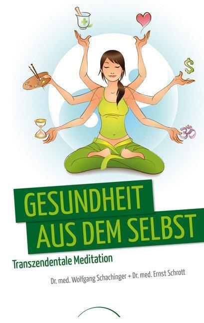 Cover: 9783933496423 | Gesundheit aus dem Selbst: Transzendentale Meditation | Taschenbuch