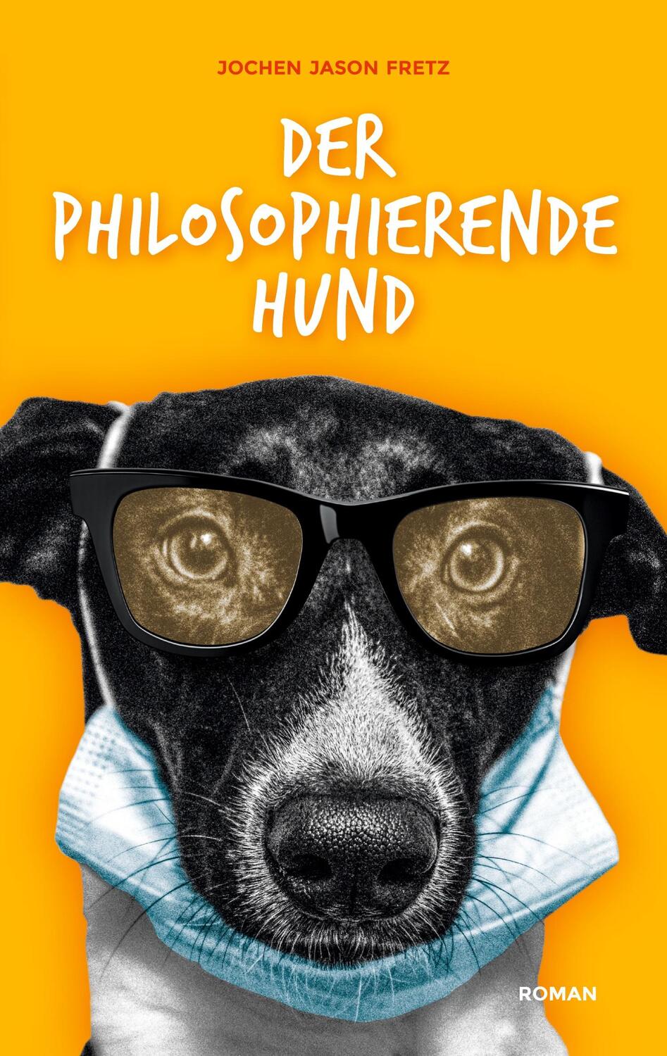 Cover: 9783755727194 | Der philosophierende Hund | Jochen Jason Fretz | Taschenbuch