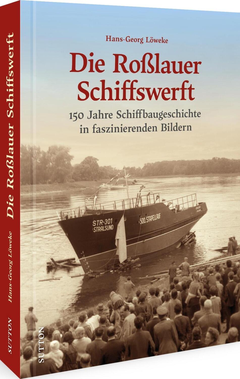 Cover: 9783963033773 | Die Roßlauer Schiffswerft | Hans-Georg Löweke | Buch | Deutsch | 2022
