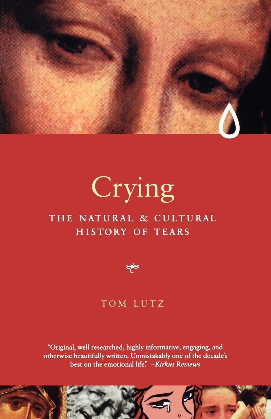 Cover: 9780393321036 | Crying | The Natural and Cultural History of Tears | Tom Lutz | Buch