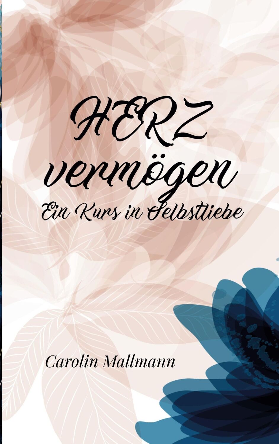 Cover: 9783754395363 | HERZvermögen | Ein Kurs in Selbstliebe | Carolin Mallmann | Buch