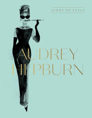 Cover: 9781460763834 | Audrey Hepburn: Icons of Style, for Fans of Megan Hess, the Little...