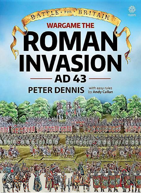 Cover: 9781911512035 | Wargame - The Roman Invasion, AD 43-84 | Peter Dennis | Taschenbuch