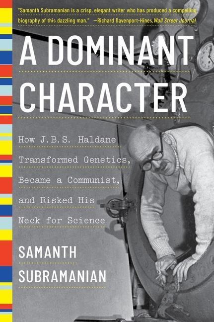 Cover: 9781324022039 | A Dominant Character - How J. B. S. Haldane Transformed Genetics,...