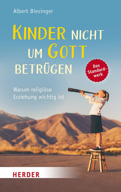 Cover: 9783451033681 | Kinder nicht um Gott betrügen | Warum religiöse Erziehung wichtig ist