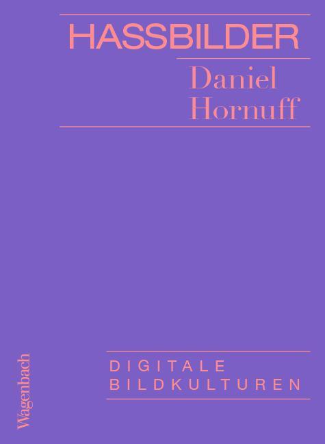 Cover: 9783803136923 | Hassbilder | Digitale Bildkulturen | Daniel Hornuff | Taschenbuch