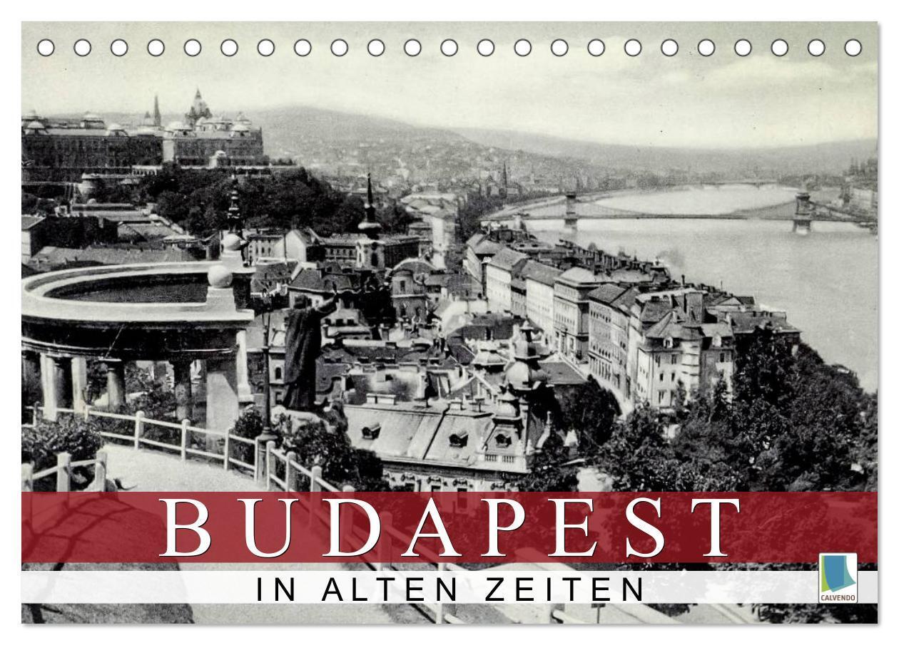 Cover: 9783383440205 | Budapest: in alten Zeiten (Tischkalender 2024 DIN A5 quer),...