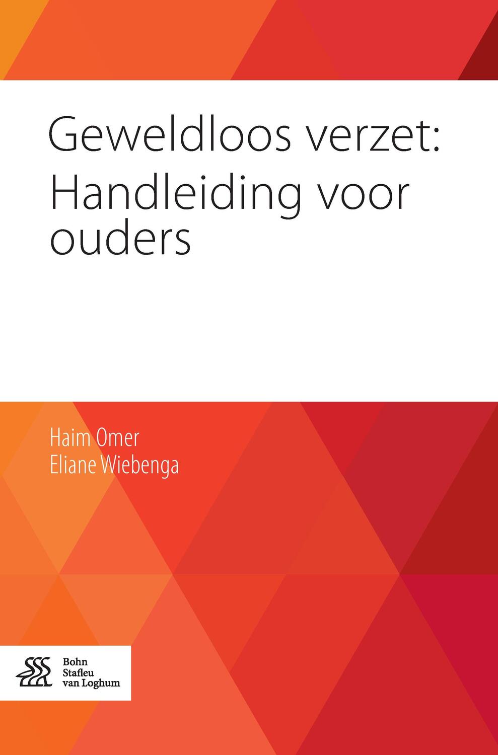 Cover: 9789036810180 | Geweldloos verzet: Handleiding voor ouders | Eliane Wiebenga (u. a.)