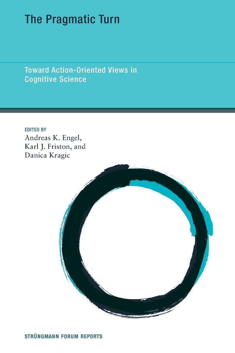 Cover: 9780262545778 | The Pragmatic Turn | Toward Action-Oriented Views in Cognitive Science