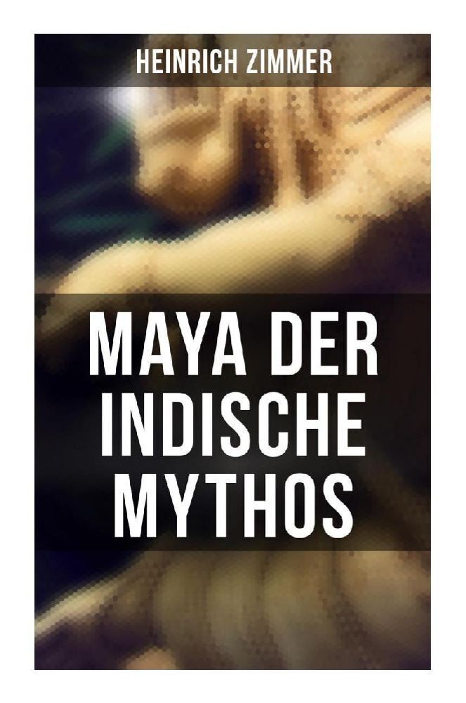 Cover: 9788027262205 | Maya der indische Mythos | Heinrich Zimmer | Taschenbuch | Deutsch