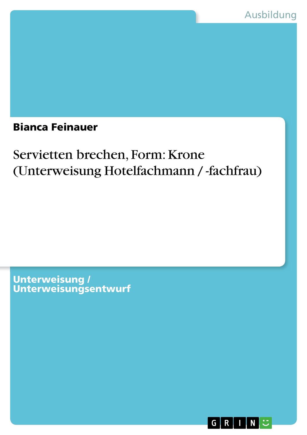 Cover: 9783638596626 | Servietten brechen, Form: Krone (Unterweisung Hotelfachmann /...