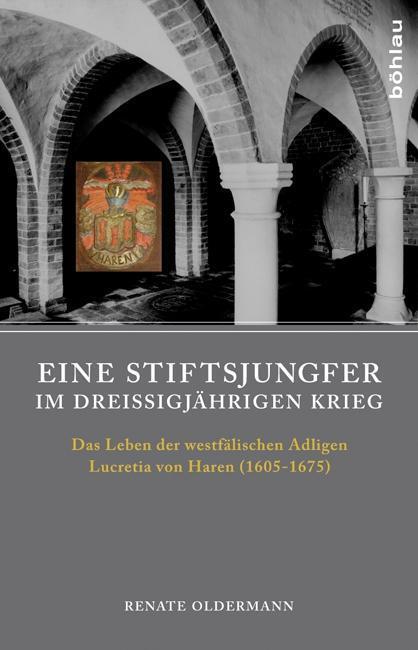Cover: 9783412210960 | Eine Stiftsjungfer im Dreißigjährigen Krieg | Renate Oldermann | Buch