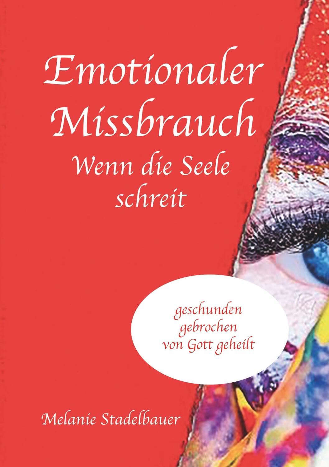 Cover: 9783749712229 | Emotionaler Missbrauch - Wenn die Seele schreit | Melanie Stadelbauer