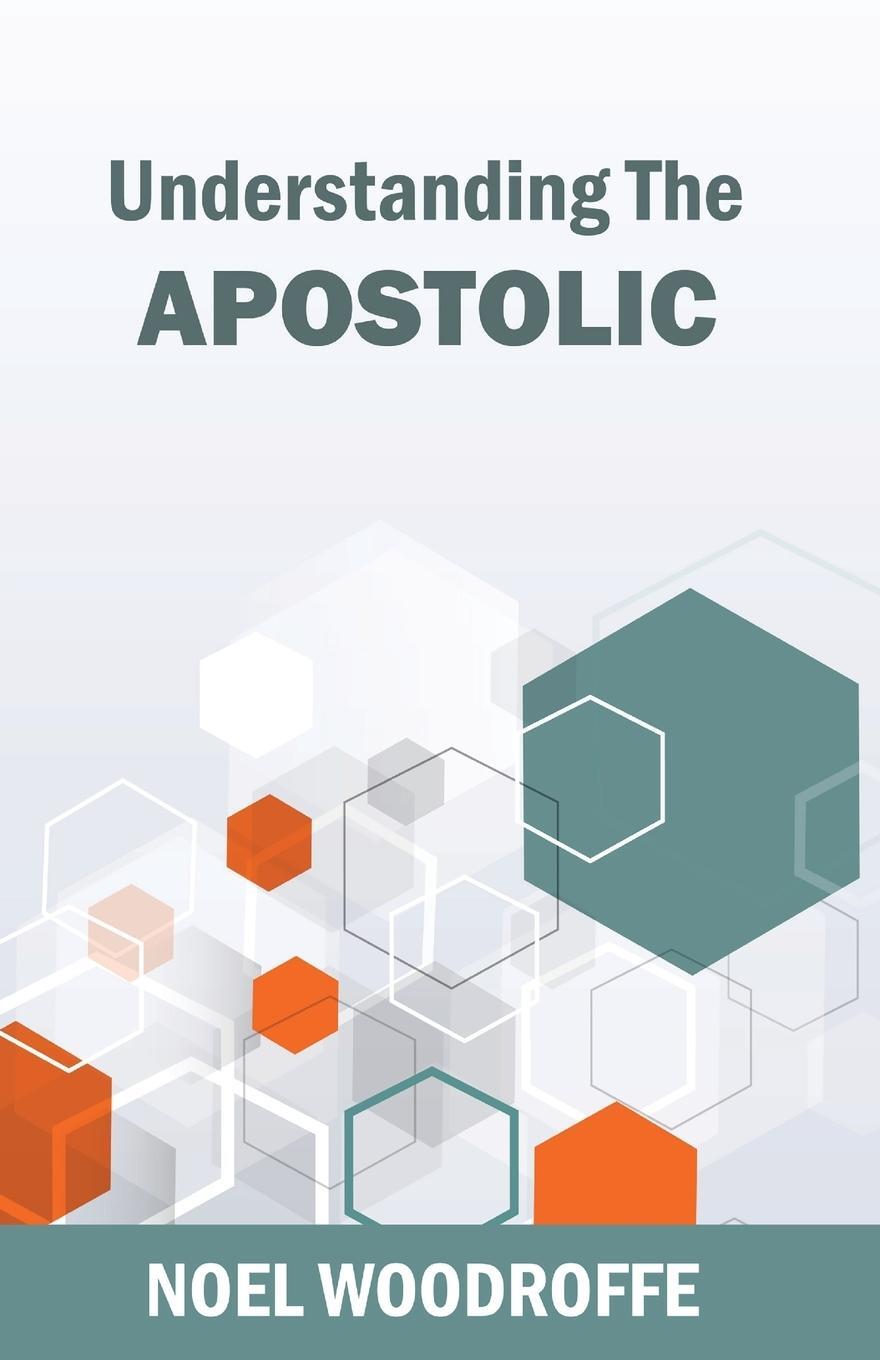 Cover: 9789764301653 | Understanding the Apostolic | Noel Woodroffe | Taschenbuch | Paperback