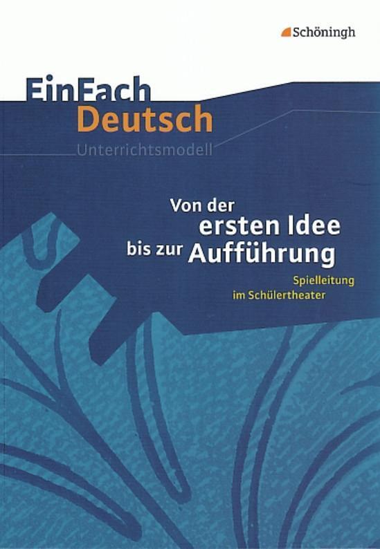 Cover: 9783140225427 | Von der ersten Idee bis zur Aufführung. EinFach Deutsch...