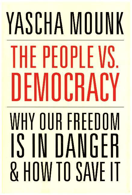Cover: 9780674976825 | The People vs. Democracy | Why Democracy Is in Danger & How to Save It
