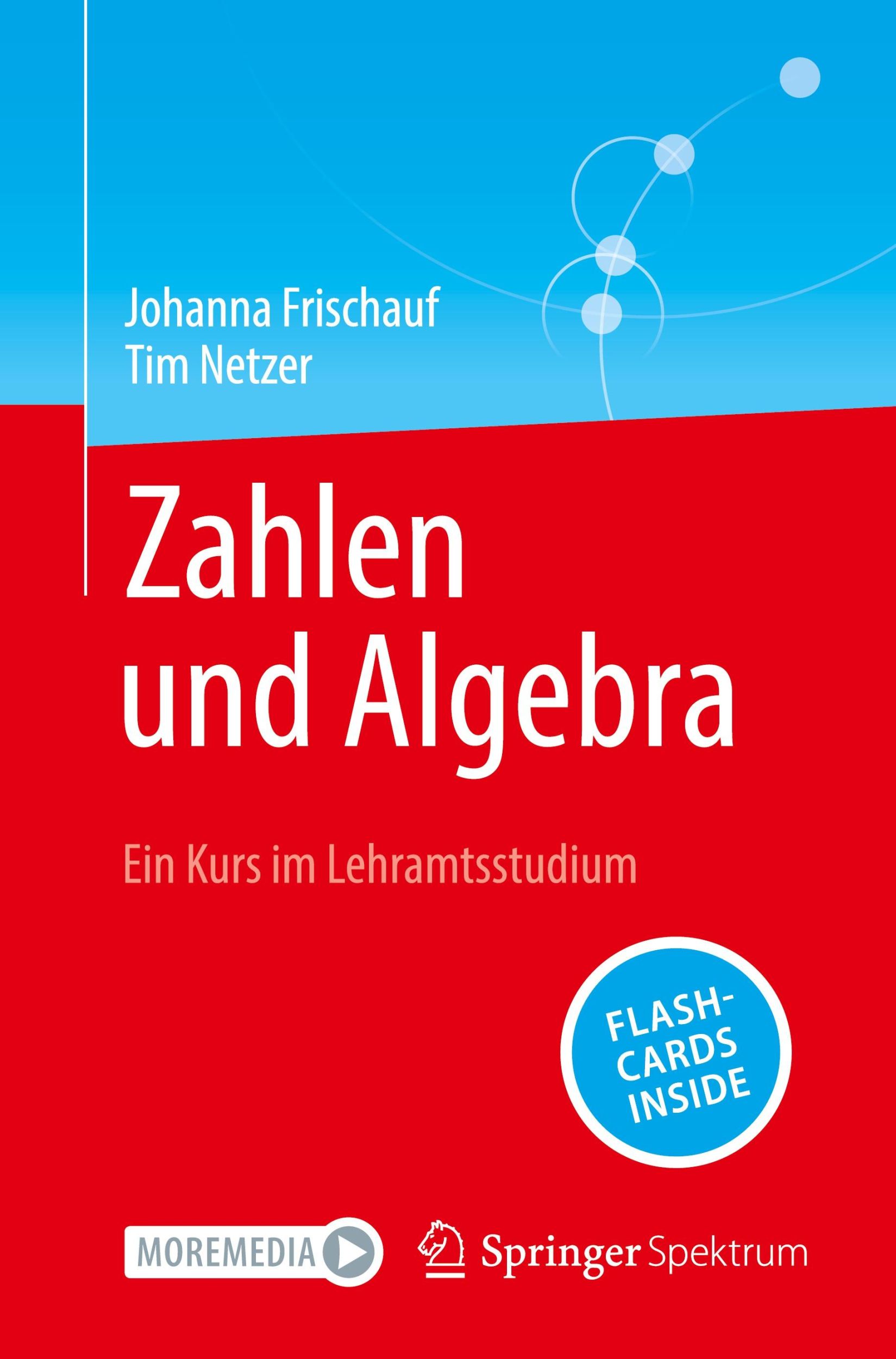 Cover: 9783662697757 | Zahlen und Algebra | Ein Kurs im Lehramtsstudium | Tim Netzer (u. a.)