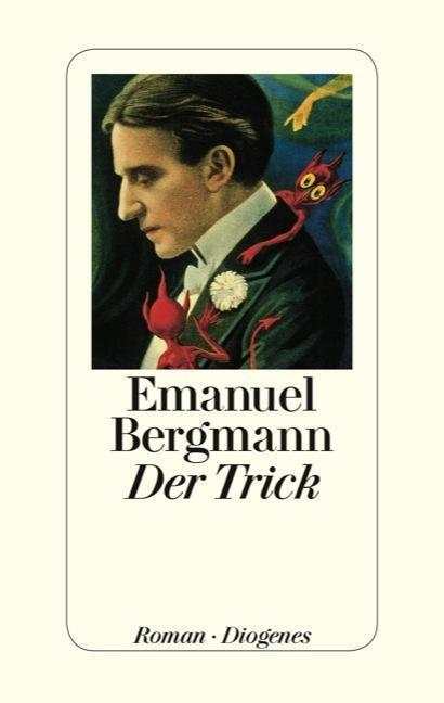Cover: 9783257069556 | Der Trick | Roman | Emanuel Bergmann | Buch | 392 S. | Deutsch | 2016