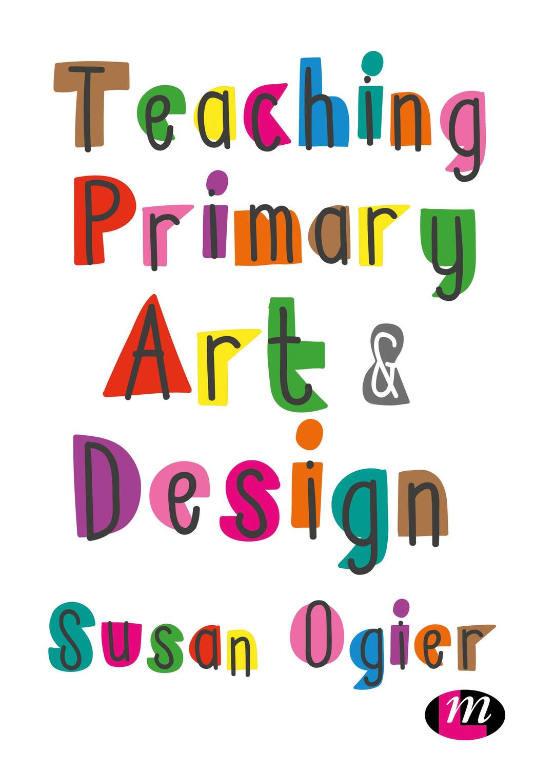 Cover: 9781473998148 | Teaching Primary Art and Design | Susan Ogier | Taschenbuch | Englisch