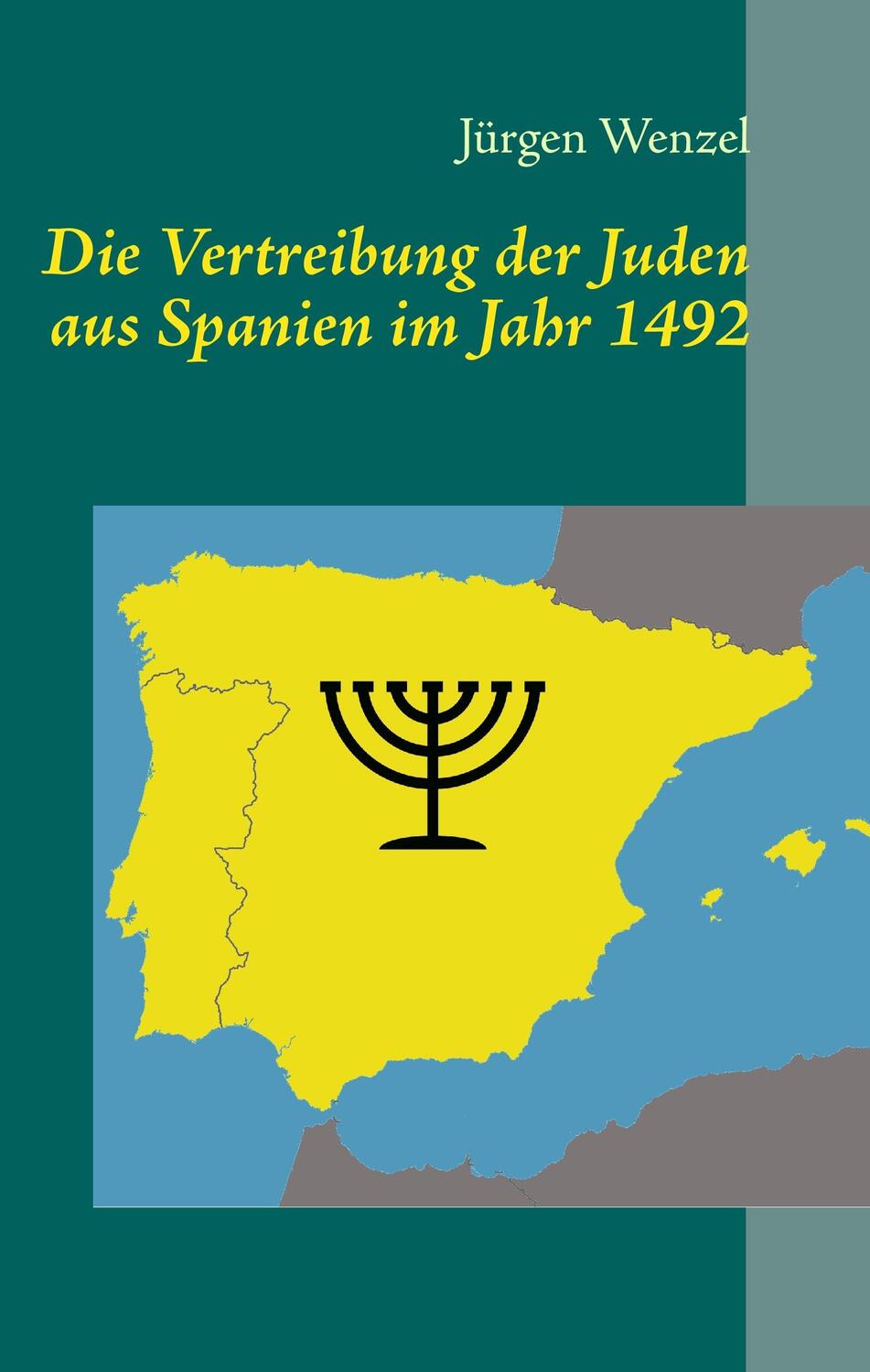 Cover: 9783848260638 | Die Vertreibung der Juden aus Spanien im Jahr 1492 | Jürgen Wenzel