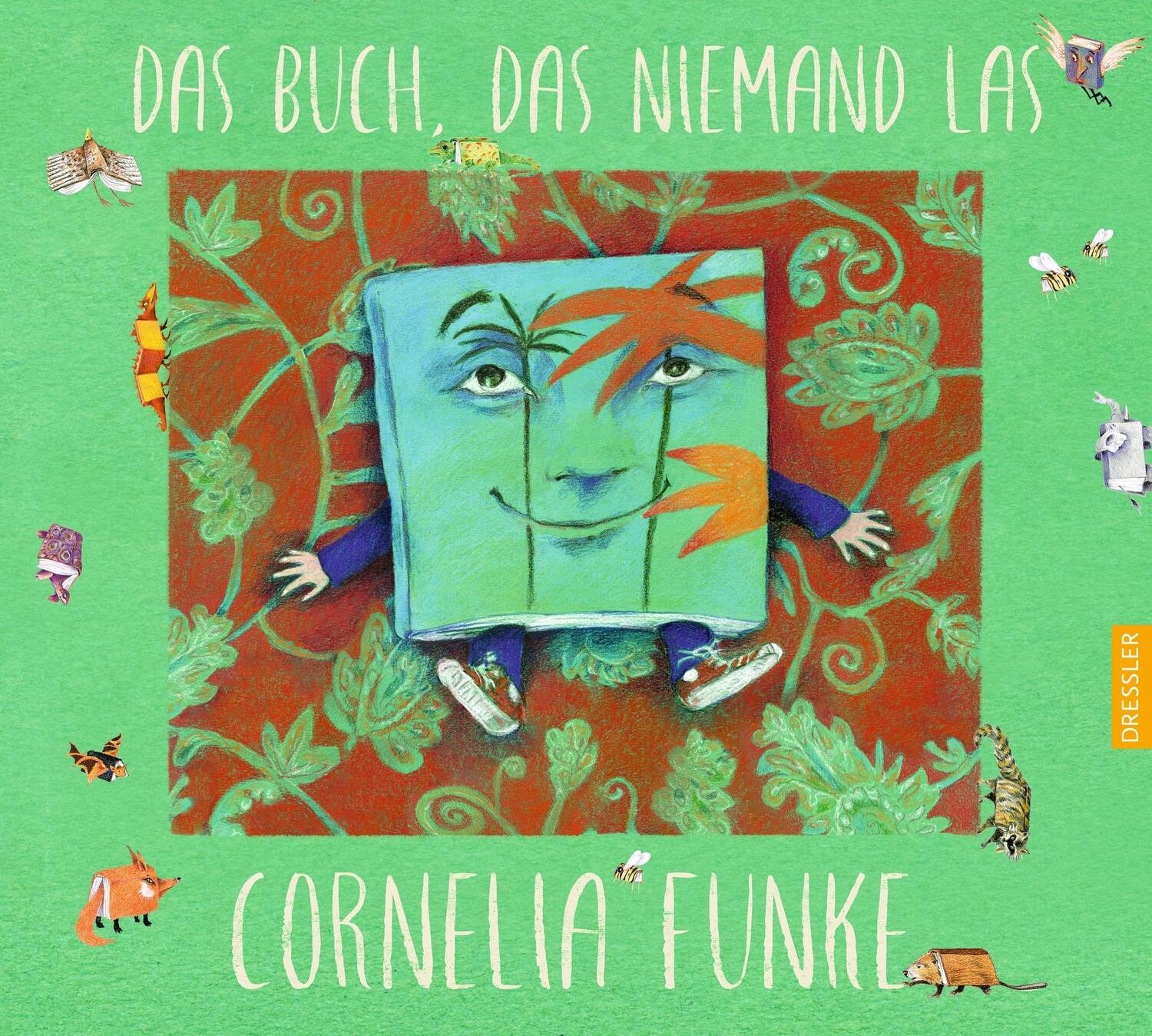Cover: 9783791500270 | Das Buch, das niemand las | Cornelia Funke | Buch | Dressler | 48 S.