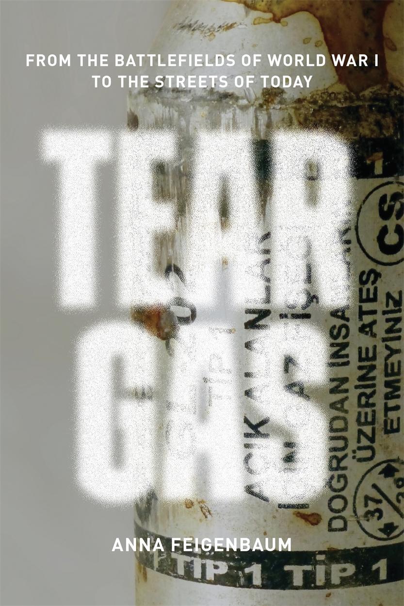 Cover: 9781784780265 | Tear Gas | From the Battlefields of WWI to the Streets of Today | Buch