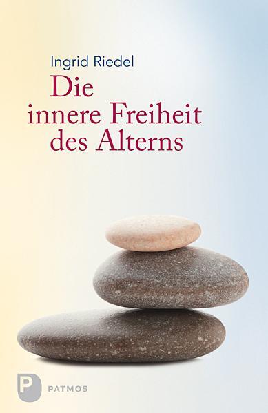 Cover: 9783843603744 | Die innere Freiheit des Alterns | Ingrid Riedel | Buch | Deutsch