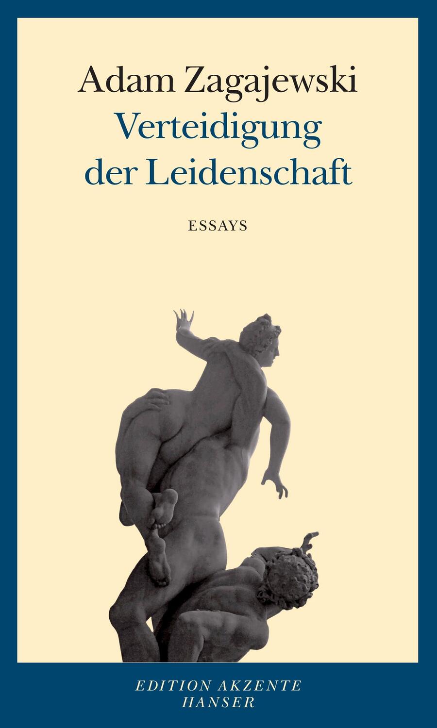 Cover: 9783446257153 | Verteidigung der Leidenschaft | Essays | Adam Zagajewski | Taschenbuch