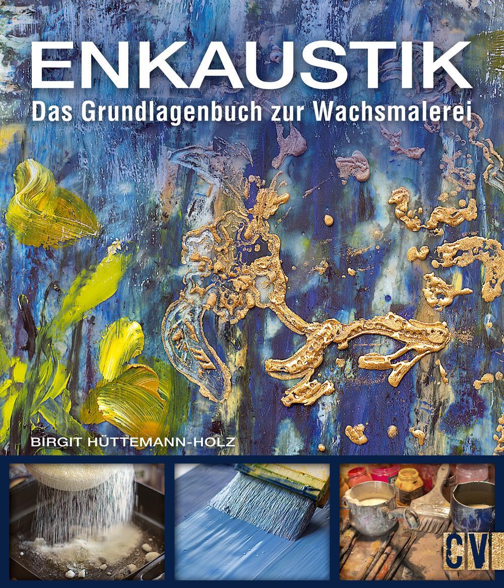Cover: 9783862303045 | Enkaustik | Das Grundlagenbuch zur Wachsmalerei | Hüttemann-Holz
