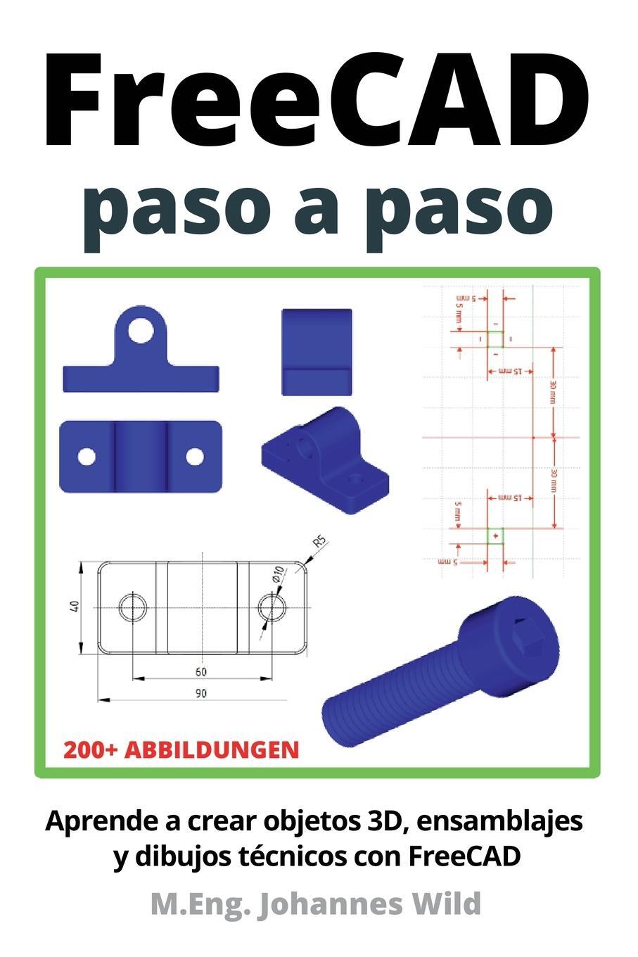 Cover: 9783987420986 | FreeCAD paso a paso | M. Eng. Johannes Wild | Taschenbuch | Paperback