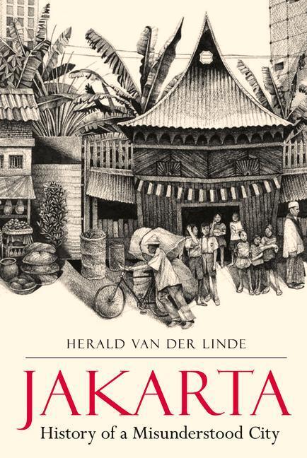 Cover: 9789814893480 | Jakarta: History of a Misunderstood City | Herald van der Linde | Buch