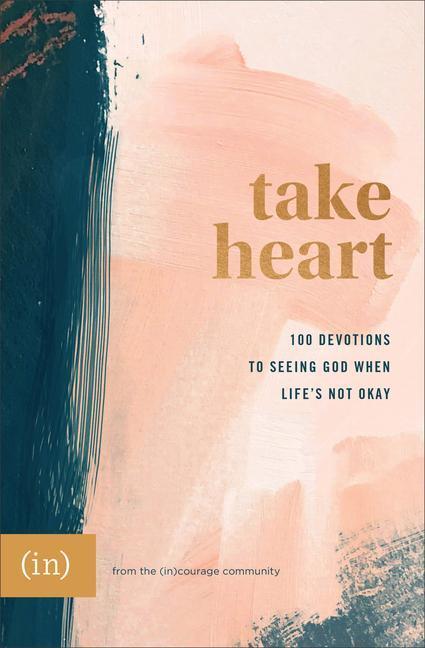 Cover: 9780800738075 | Take Heart - 100 Devotions to Seeing God When Life`s Not Okay | Buch