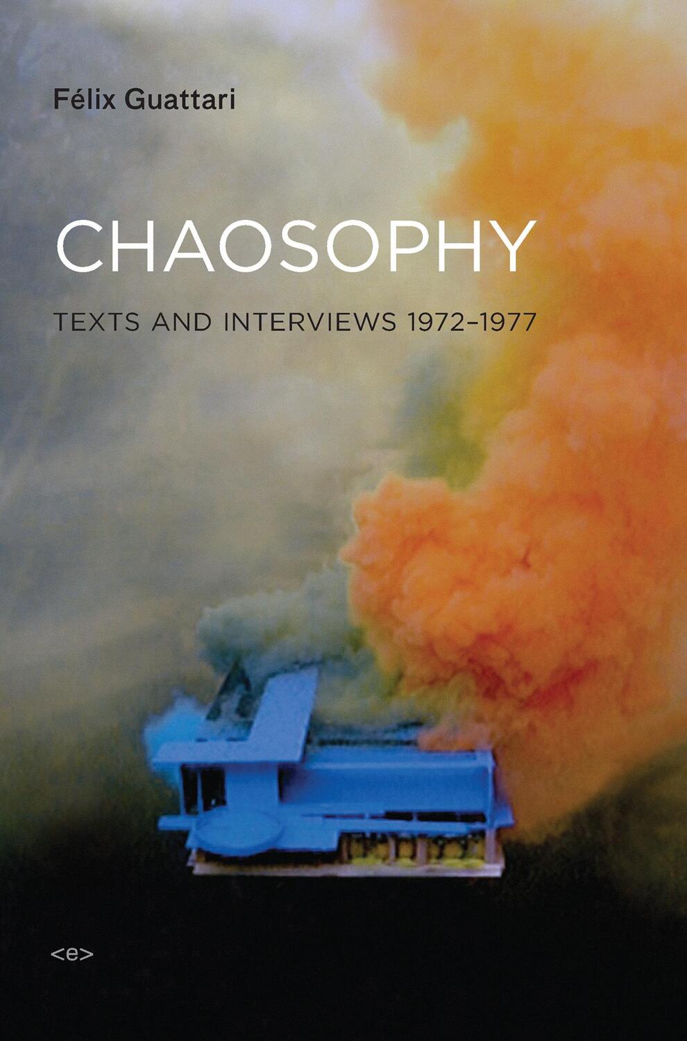 Cover: 9781584350606 | Chaosophy | Texts and Interviews 1972-1977 | Felix Guattari | Buch