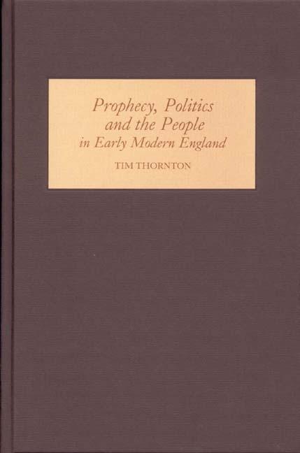 Cover: 9781843832591 | Prophecy, Politics and the People in Early Modern England | Thornton