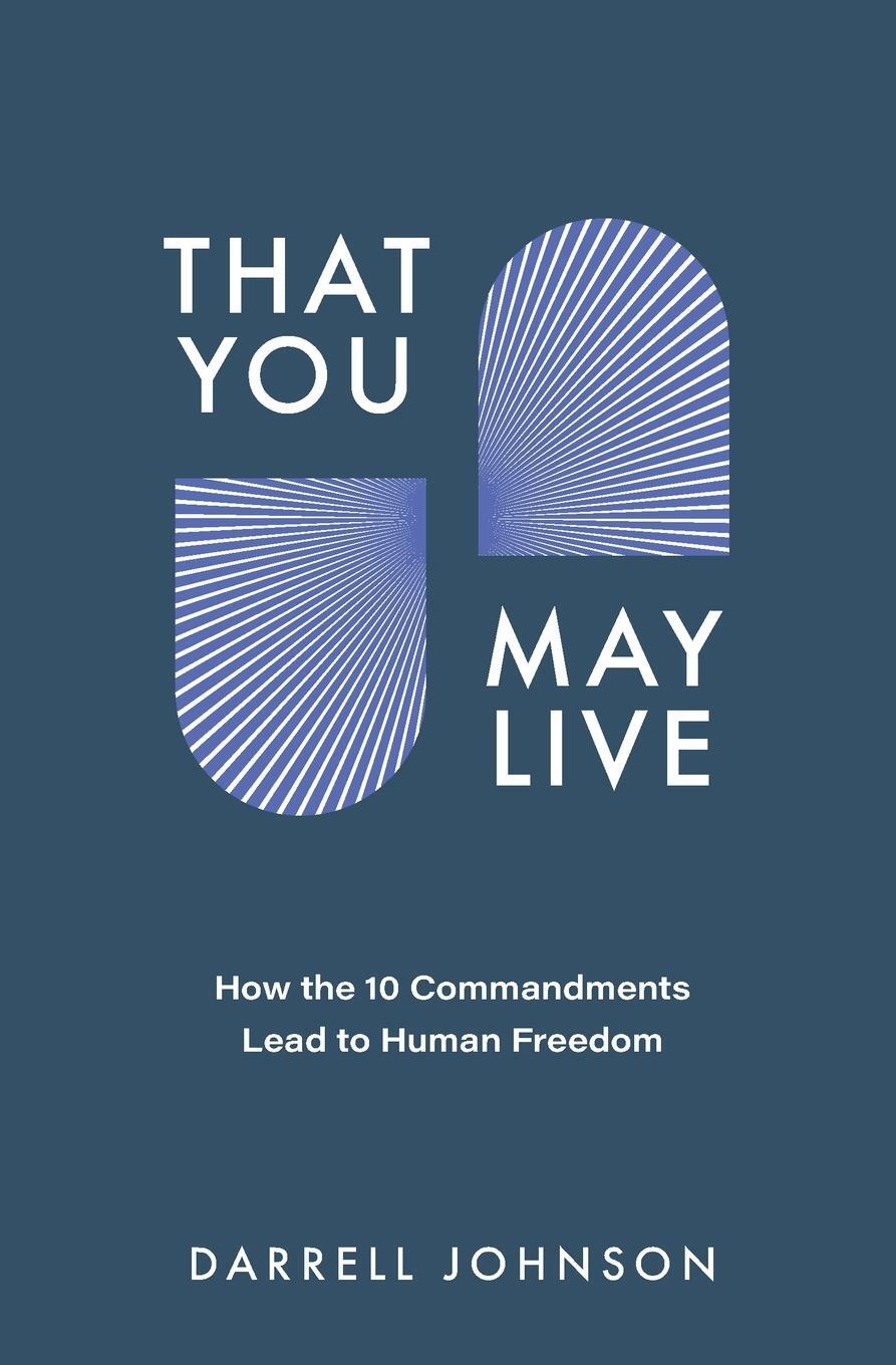Cover: 9781990331060 | That You May Live | How the 10 Commandments Lead to Human Freedom