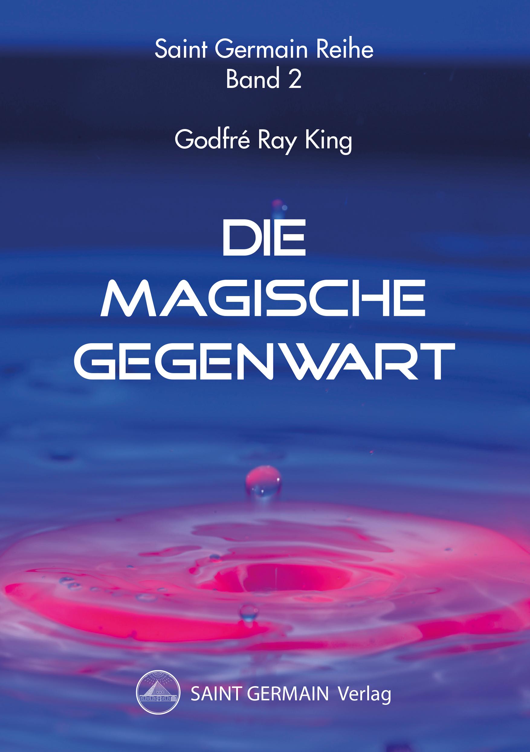 Cover: 9783945019955 | Die Magische Gegenwart | Saint Germain Reihe, Band 2 | King (u. a.)