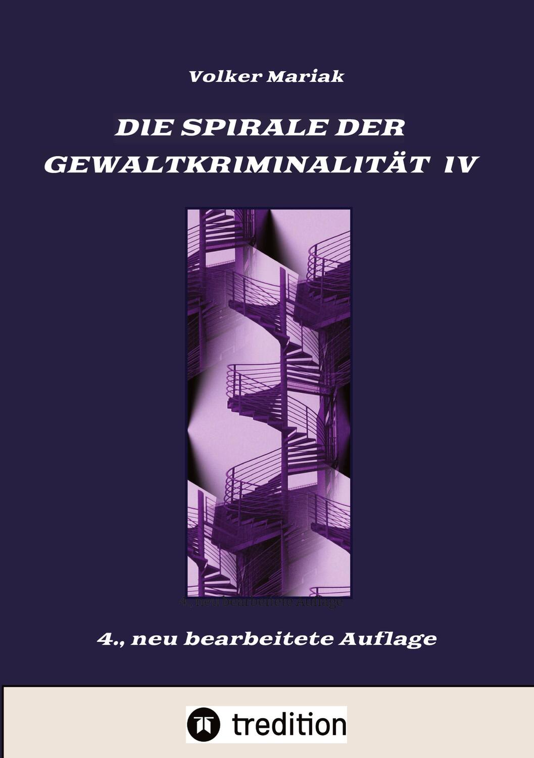 Cover: 9783347495173 | Die Spirale der Gewaltkriminalität IV / 4., neu bearbeitete Auflage