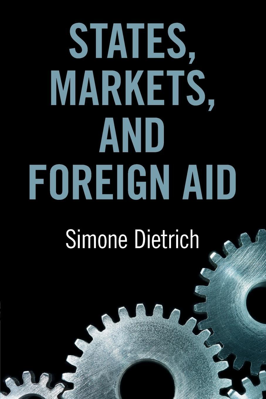 Cover: 9781009001755 | States, Markets, and Foreign Aid | Simone Dietrich | Taschenbuch