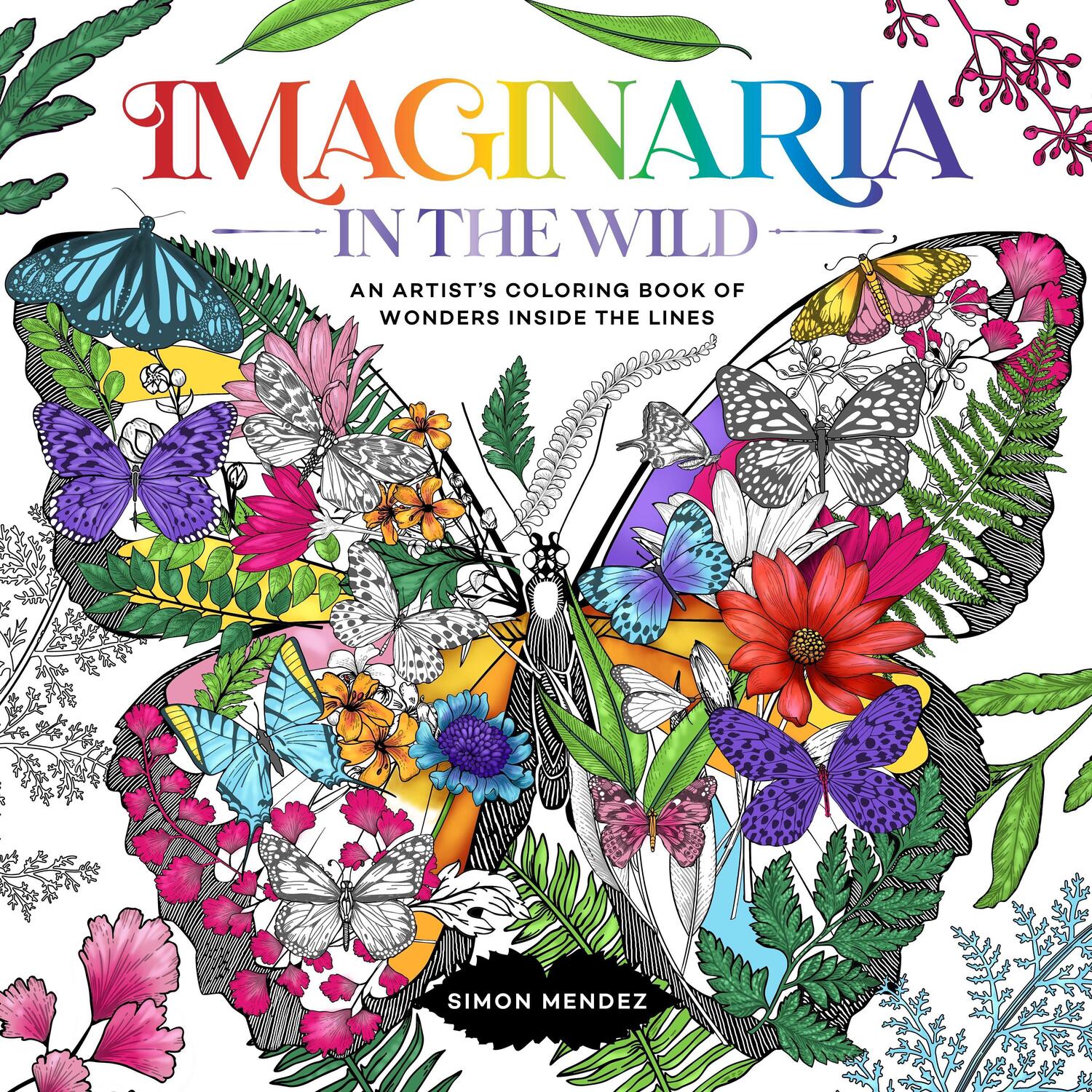 Cover: 9781250285232 | Imaginaria: In the Wild: An Artist's Coloring Book of Wonders...