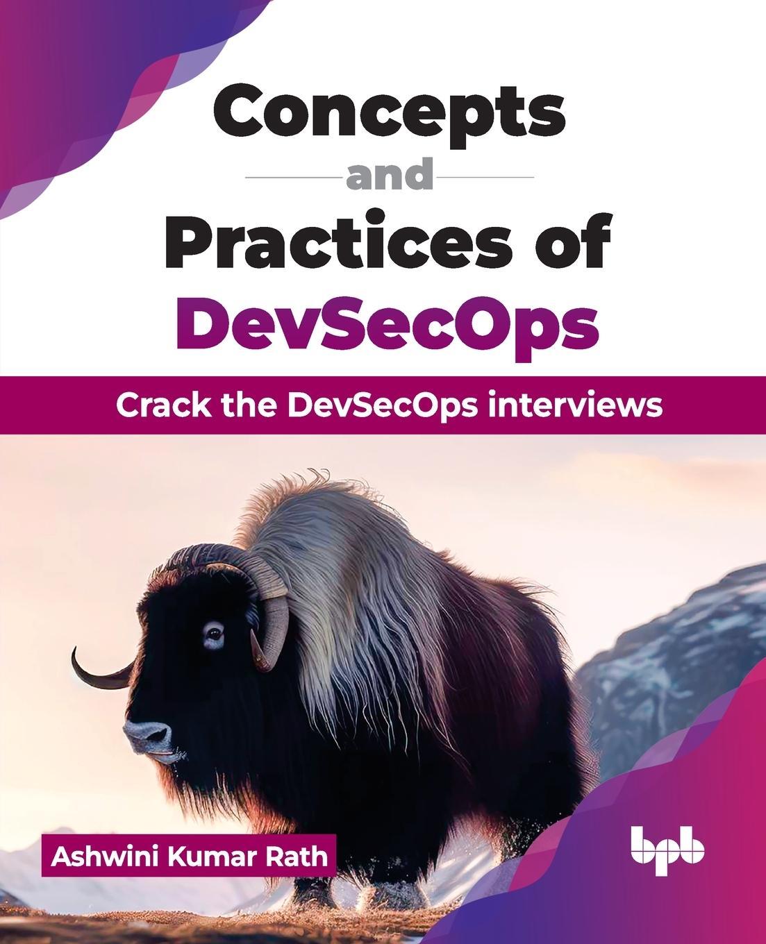 Cover: 9789355519320 | Concepts and Practices of DevSecOps | Ashwini Kumar Rath | Taschenbuch