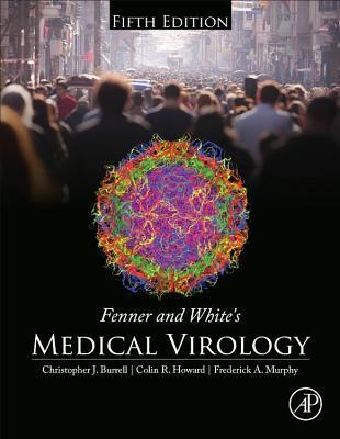 Cover: 9780123751560 | Fenner and White's Medical Virology | Christopher J. Burrell (u. a.)