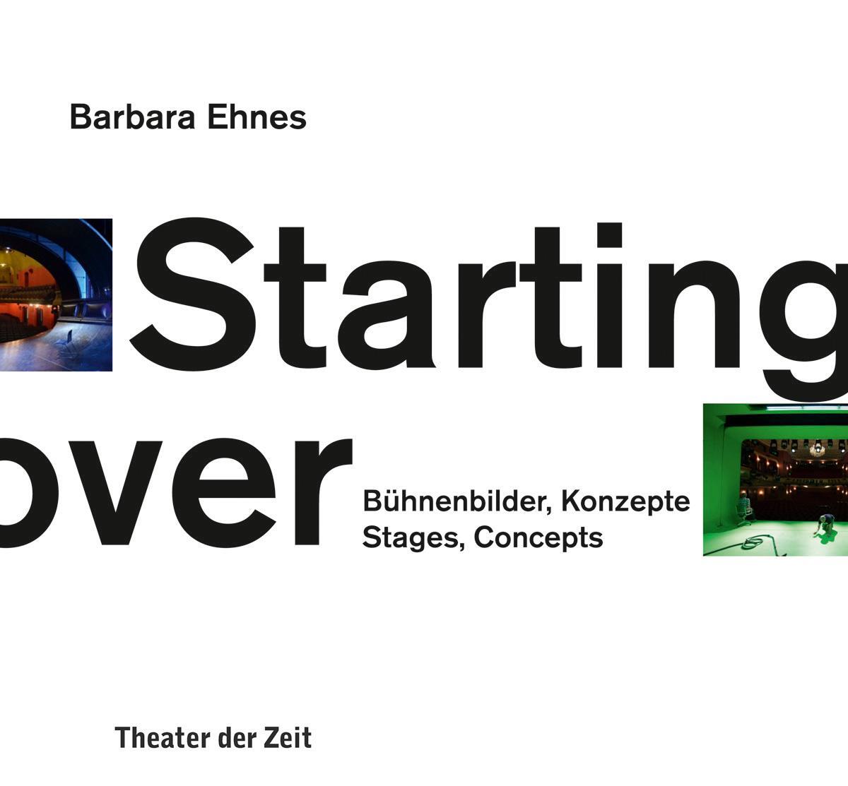 Cover: 9783957490216 | Starting over | Bühnenbilder, Konzepte / Stages, Concepts | Ehnes