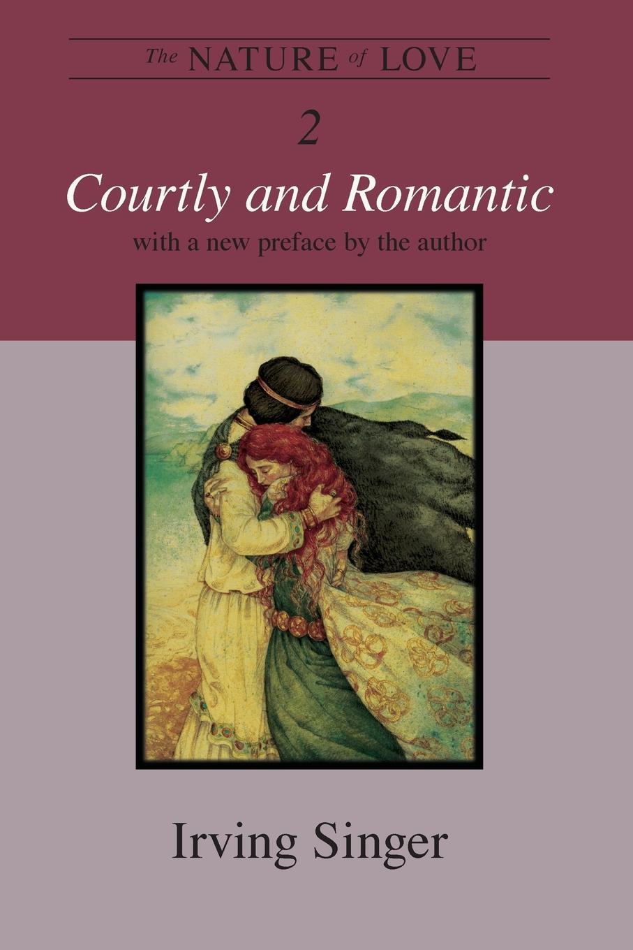 Cover: 9780262512732 | The Nature of Love, Volume 2 | Courtly and Romantic | Irving Singer