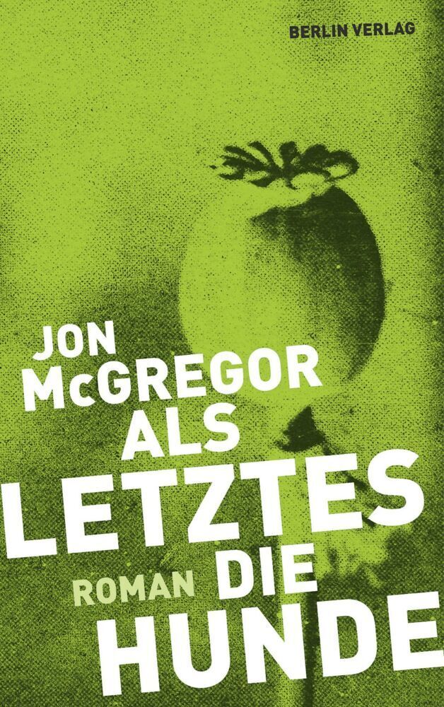 Cover: 9783827009807 | Als Letztes die Hunde | Jon McGregor | Buch | 272 S. | Deutsch | 2011