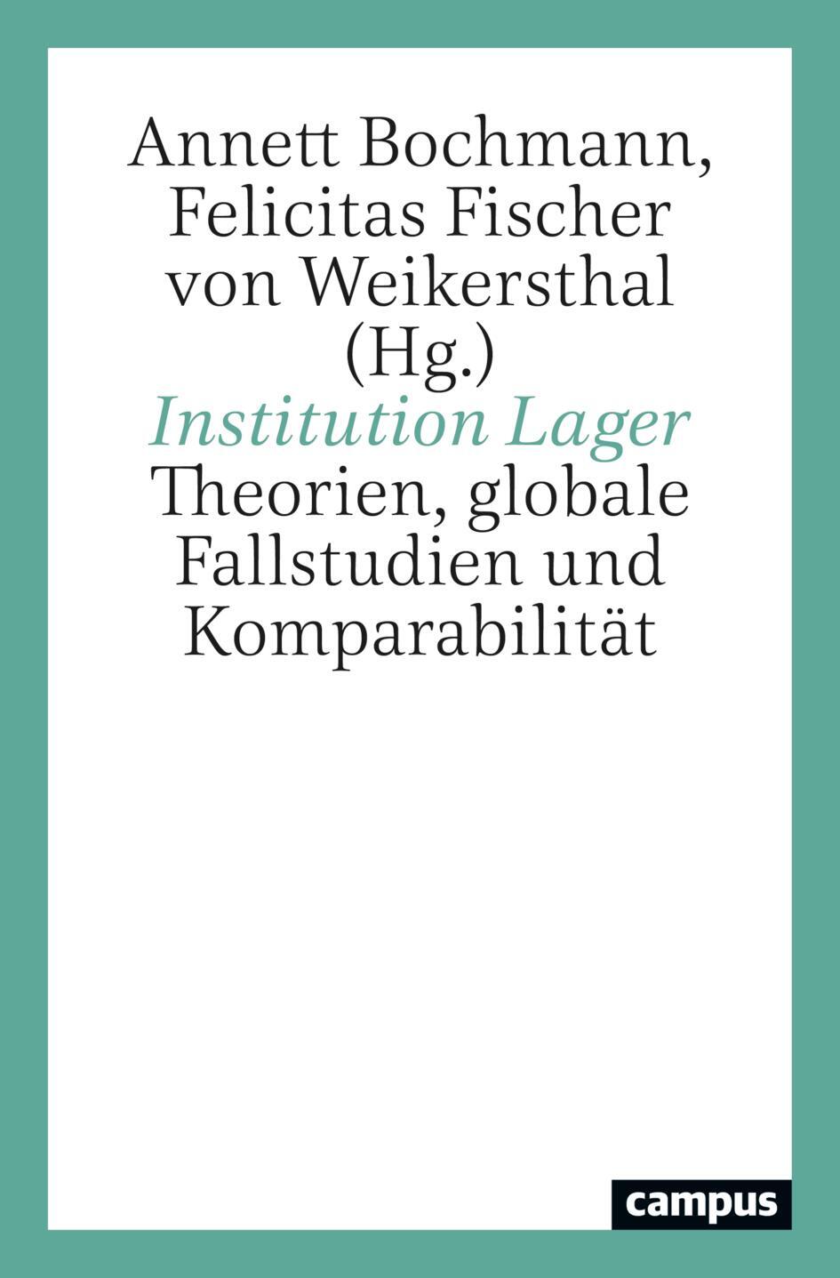 Cover: 9783593516851 | Institution Lager | Theorien, globale Fallstudien und Komparabilität