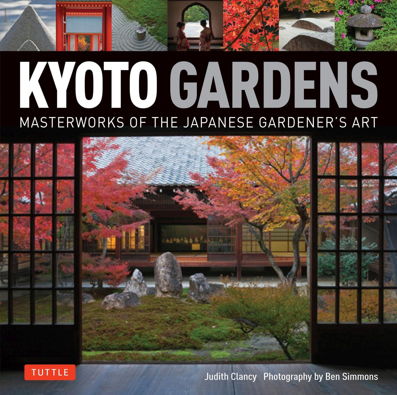 Cover: 9784805313213 | Kyoto Gardens: Masterworks of the Japanese Gardener's Art | Clancy